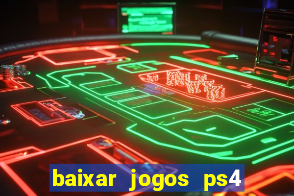 baixar jogos ps4 desbloqueado pkg